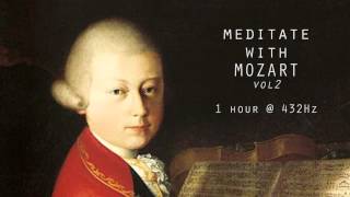 Meditate with Mozart  432Hz Classical Music  Vol 2 [upl. by Radke]