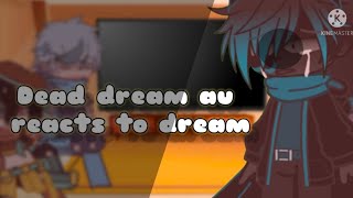 Dead dream au reacts to dream  MitzumiChan  Sans aus  Gacha Club  Undertale  Reaction video [upl. by Krystle]