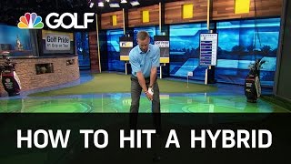 How to Hit a Hybrid Correctly  Golf Channel [upl. by Nahshun]