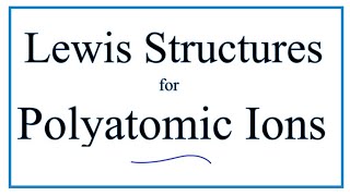 Lewis Structures for Polyatomic Ions [upl. by Anerdna364]