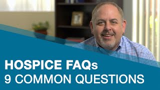 Hospice Care FAQs  9 Common Questions About Hospice Answered [upl. by Assiral]