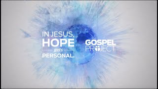 In Jesus Hope Gets Personal The Gospel Project [upl. by Colwen]