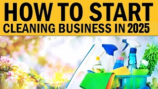 How to Start Your Own Cleaning Business in 2025 [upl. by Ycniuqed]