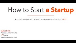 Lecture 1  How to Start a Startup Sam Altman Dustin Moskovitz [upl. by Mellman]