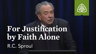 RC Sproul For Justification By Faith Alone [upl. by Giarg]