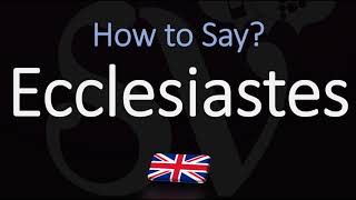 How to Pronounce Ecclesiastes CORRECTLY [upl. by Nesiaj612]