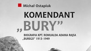 „Komendant »Bury« – biografia kpt Romualda Adama Rajsa 19131949 DYSKUSJA o KSIĄŻCE [upl. by Bellamy]