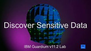 IBM Guardium V112 Lab  8 Discover Sensitive Data [upl. by Aikkan235]