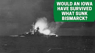 Would what Sunk Bismarck have Sunk an Iowa Class Battleship [upl. by Walley656]