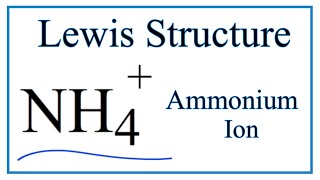 Lewis Dot Structure for the Ammonium Ion [upl. by Adnawaj682]