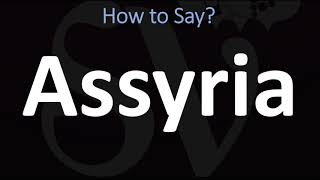 How to Pronounce Assyria CORRECTLY [upl. by Davis613]