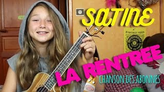 LA RENTREE 🎉CHANSON DES ABONNES SATINE [upl. by Mellisa]