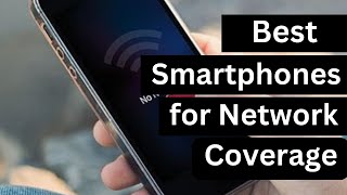 Best Smartphone for Network Coverage 2024 [upl. by Adroj]