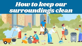 How to keep our surroundings clean  10 lines on surrounding clean in English EVS [upl. by Elyc499]