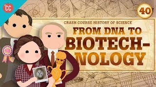 Biotechnology Crash Course History of Science 40 [upl. by Barclay]