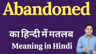 Abandoned meaning in Hindi  Abandoned का हिंदी में अर्थ  explained Abandoned in Hindi [upl. by Adnorrahs726]