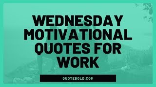 19 Wednesday Quotes for Work Images [upl. by Hortense616]