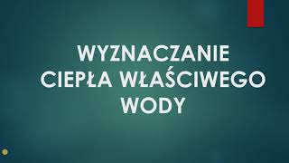 Wyznaczanie ciepła właściwego wody [upl. by Rooke]