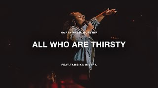 All Who Are Thirsty by Vineyard Music Feat Tameika Rivera  North Palm Worship [upl. by Maxantia]