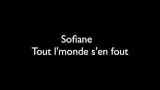 Sofiane  Tout lmonde sen fout lyrics [upl. by Joacimah]