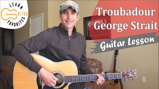 Troubadour  George Strait  Guitar Tutorial  Lesson [upl. by Grania272]