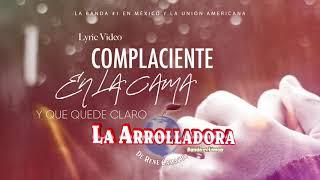 La Arrolladora Banda El Limón De René Camacho  Complaciente En La Cama Lyric Video [upl. by Arac]