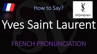 How to Pronounce Yves Saint Laurent CORRECTLY [upl. by Ambrose291]