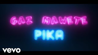 Gaz Mawete  Pika [upl. by Ariaz104]