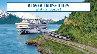 What Is A Cruisetour  Alaska Cruisetour  Princess Cruises [upl. by Wenona]