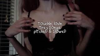 touchin lovin  trey songz pitched amp slowed [upl. by Kilroy998]