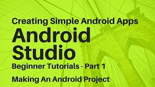 Android Studio For Beginners Part 1 [upl. by Wolfram]