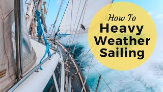 Heavy Weather Sailing  High Wind Sailing Techniques [upl. by Jimmy810]