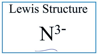 How to Draw the Lewis Dot Structure for N 3 Nitride ion [upl. by Koosis]