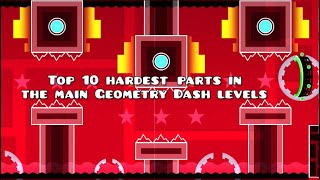 GD Top 10 hardest parts in the main Geometry dash levels [upl. by Correna731]