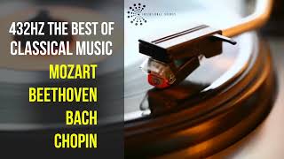 Best Classical Music 432Hz 》Mozart • Beethoven • Bach • Chopin 》Piano Violin amp Orchestral [upl. by Atirac360]