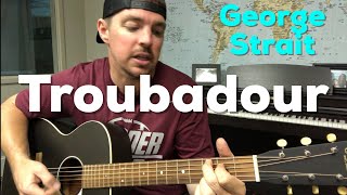 Troubadour  George Strait  Beginner Guitar Lesson [upl. by Nnayecats]