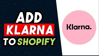 How To Add Klarna To Shopify 2025 UPDATED WAY [upl. by Prue]