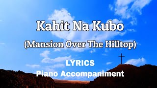 Kahit Na Kubo  Mansion Over The Hilltop  Piano  Lyrics [upl. by Alimhaj]