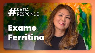 Katia Responde  Exame Ferritina [upl. by Wittenburg]