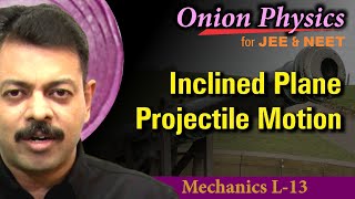 Inclined Plane Projectile  Motion in 2D for JEE amp NEET  Class 11 OnionPhysics  Mechanics L13 [upl. by Feetal358]