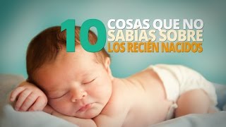 10 Cosas que no sabías sobre los RECIÉN NACIDOS [upl. by Lemar]