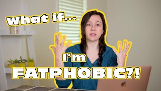 What to DO if you discover youre Fatphobic [upl. by Arhsub828]