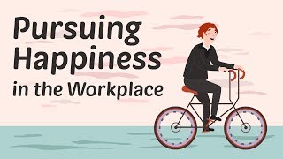 Pursuing Happiness in the Workplace [upl. by Nibbor]